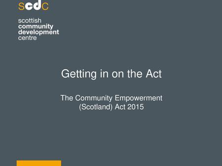 Getting in on the Act The Community Empowerment (Scotland) Act 2015
