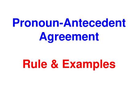 Pronoun-Antecedent Agreement Rule & Examples