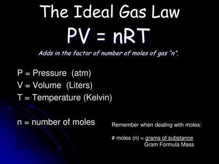 Adds in the factor of number of moles of gas “n”.