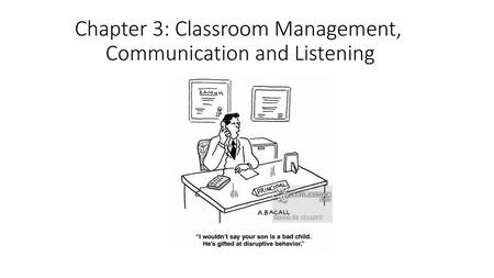 Chapter 3: Classroom Management, Communication and Listening