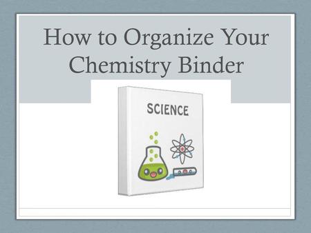 How to Organize Your Chemistry Binder