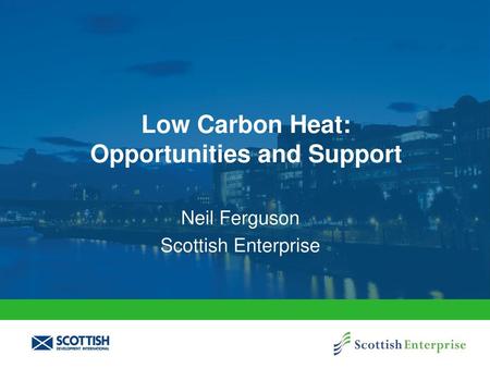 Low Carbon Heat: Opportunities and Support