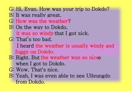 G: Hi, Evan. How was your trip to Dokdo?
