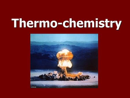 Thermo-chemistry.
