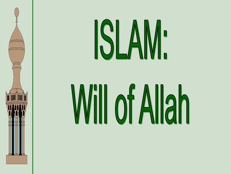 ISLAM: Will of Allah.