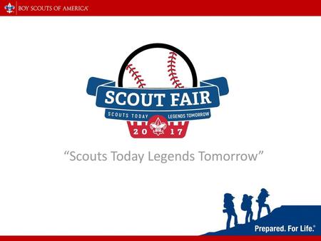 “Scouts Today Legends Tomorrow”