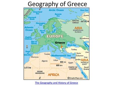 Geography of Greece The Geography and History of Greece.