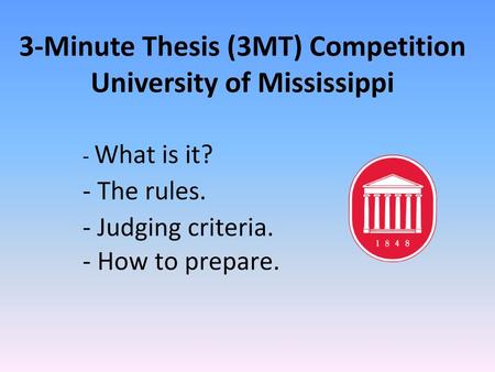 3-Minute Thesis (3MT) Competition University of Mississippi