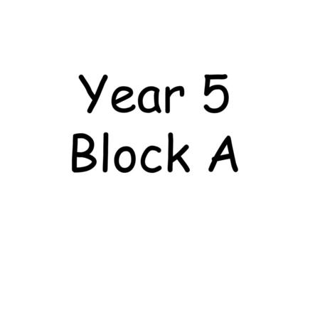 Year 5 Block A.