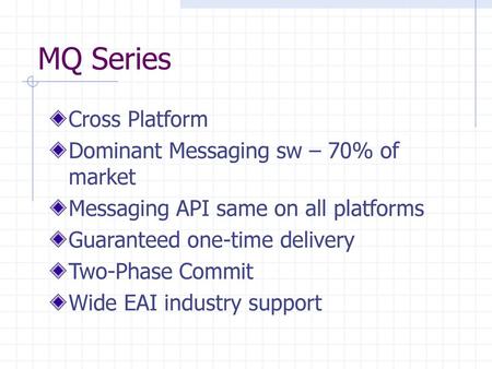 MQ Series Cross Platform Dominant Messaging sw – 70% of market