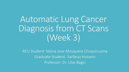 Automatic Lung Cancer Diagnosis from CT Scans (Week 3)