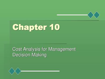 Cost Analysis for Management Decision Making