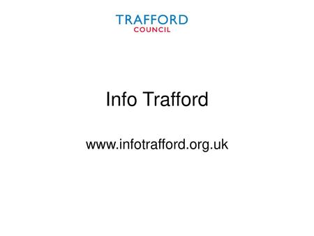 Info Trafford www.infotrafford.org.uk.