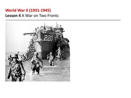 World War II (1931-1945) Lesson 4 A War on Two Fronts.
