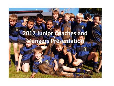2017 Junior Coaches and Mangers Presentation