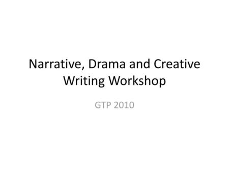 Narrative, Drama and Creative Writing Workshop