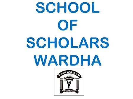 SCHOOL OF SCHOLARS WARDHA