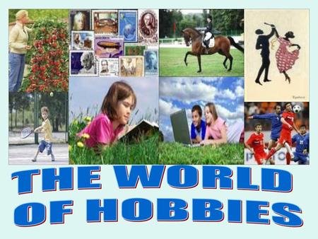 THE WORLD OF HOBBIES.