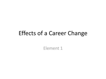 Effects of a Career Change