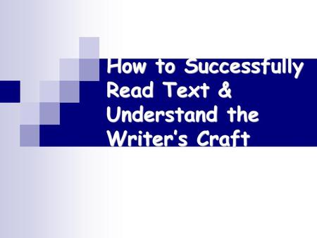 How to Successfully Read Text & Understand the Writer’s Craft