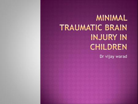 Minimal Traumatic brain Injury in children