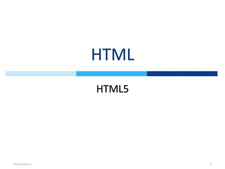 HTML HTML5 InfoTech Seminar.