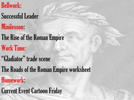 Bellwork: Successful Leader Minilesson: The Rise of the Roman Empire
