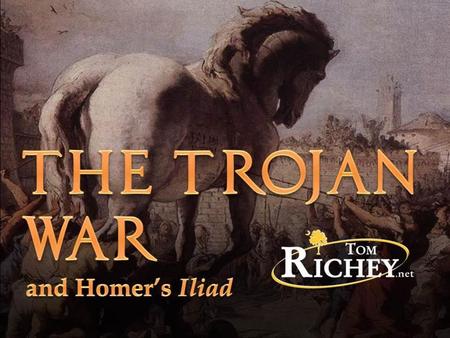 The Trojan War and Homer’s Iliad