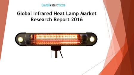 Global Infrared Heat Lamp Market Research Report 2016