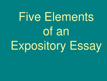 Five Elements of an Expository Essay