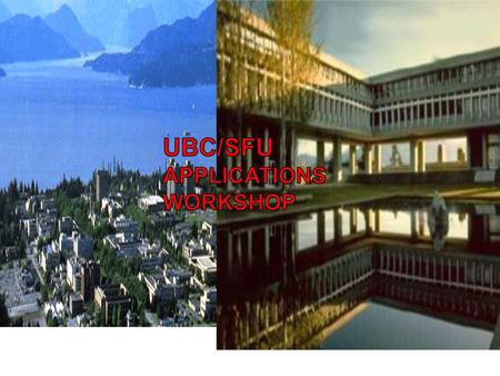 UBC/SFU APPLICATIONS WORKSHOP