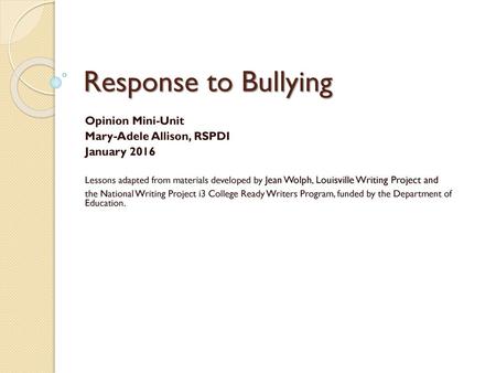 Response to Bullying Opinion Mini-Unit Mary-Adele Allison, RSPDI