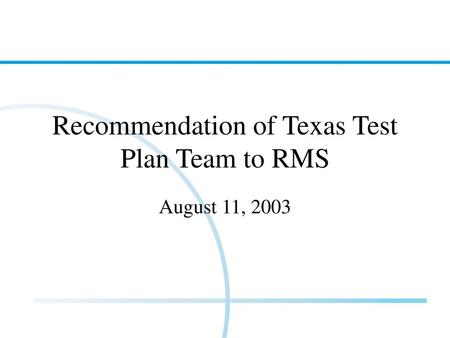 Recommendation of Texas Test Plan Team to RMS