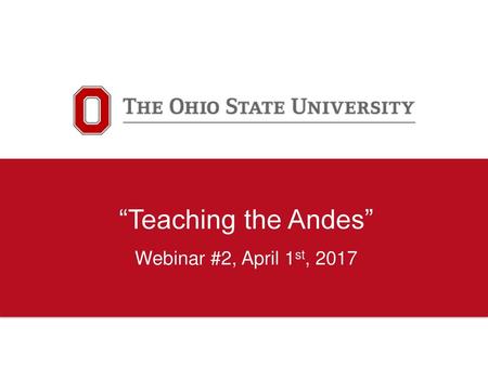“Teaching the Andes” Webinar #2, April 1st, 2017.