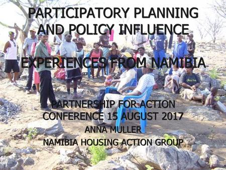 PARTICIPATORY PLANNING AND POLICY INFLUENCE EXPERIENCES FROM NAMIBIA