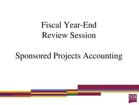 Fiscal Year-End Review Session Sponsored Projects Accounting