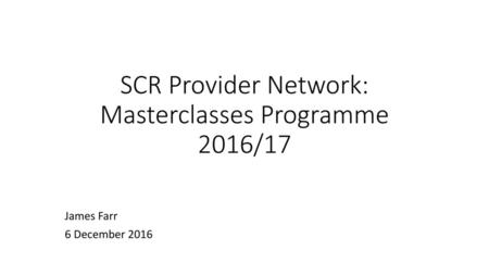 SCR Provider Network: Masterclasses Programme 2016/17