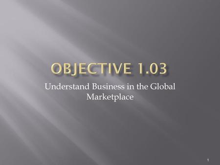 Understand Business in the Global Marketplace