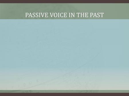 Passive voice in the past