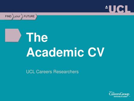 The Academic CV UCL Careers Researchers.