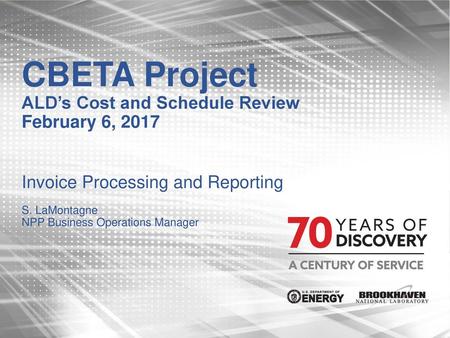 CBETA Project ALD’s Cost and Schedule Review February 6, 2017