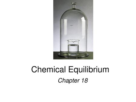 Chemical Equilibrium Chapter 18.