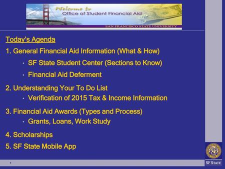 Today’s Agenda General Financial Aid Information (What & How)