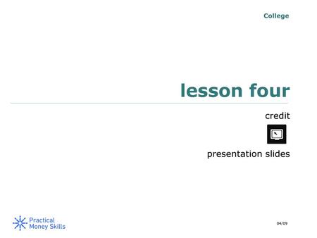 College lesson four credit presentation slides 04/09.