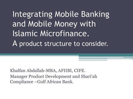 Integrating Mobile Banking and Mobile Money with Islamic Microfinance