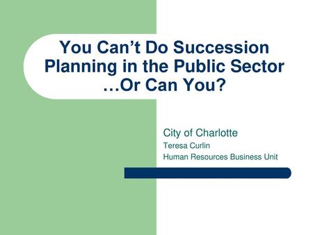 You Can’t Do Succession Planning in the Public Sector …Or Can You?