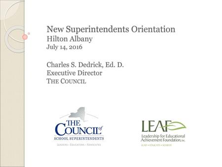 New Superintendents Orientation Hilton Albany July 14, 2016 Charles S
