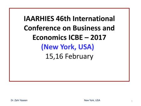 IAARHIES 46th International Conference on Business and Economics ICBE – 2017 (New York, USA)	 15,16 February Dr. Zahi Yaseen.