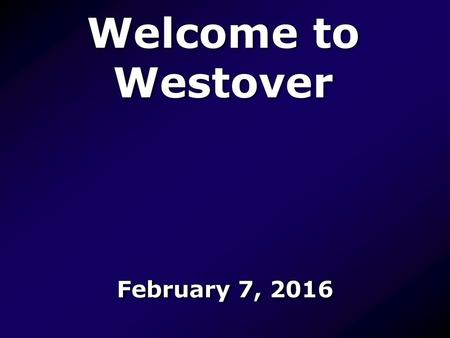 Welcome to Westover February 7, 2016.