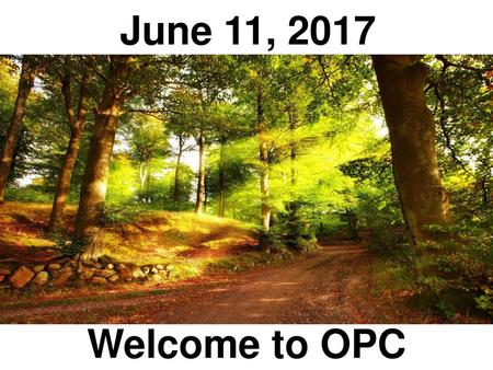 June 11, 2017 Welcome to OPC.